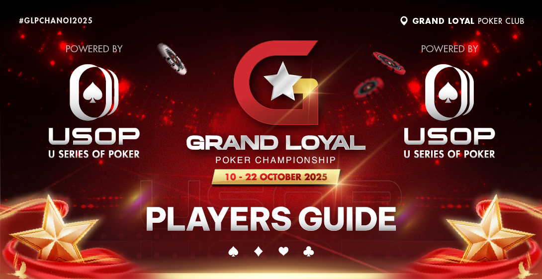 PLAYERS GUIDE GRAND LOYAL POKER CHAMPIONSHIP POWERED by USOP ĐÃ CHÍNH THỨC CÓ MẶT!